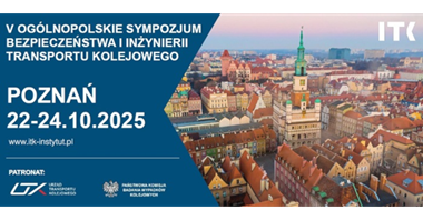 V Ogólnopolskie Sympozjum Bezpieczeństwa i Inżynierii Transportu Kolejowego – spotkajmy się w Poznaniu