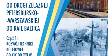 Monografia „Od Drogi Żelaznej Petersbursko-Warszawskiej do Rail Baltica cz. 1"