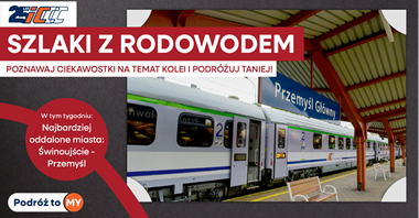 Szlaki z Rodowodem. Promocja na pociągi między Przemyślem i Świnoujściem