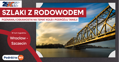 Szlaki z Rodowodem! Tańsze bilety na połączenia Wrocław – Zielona Góra – Szczecin