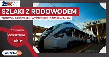 Szlaki z Rodowodem! Tańsze bilety na połączenia Warszawy i Lublina
