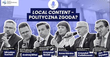 Local content ponad podziałami. Politycy zgodni: czas wzmacniać polskie firmy i kompetencje