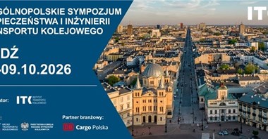 VI Ogólnopolskie Sympozjum Bezpieczeństwa i Inżynierii Transportu Kolejowego – Łódź, 7–9 października 2026
