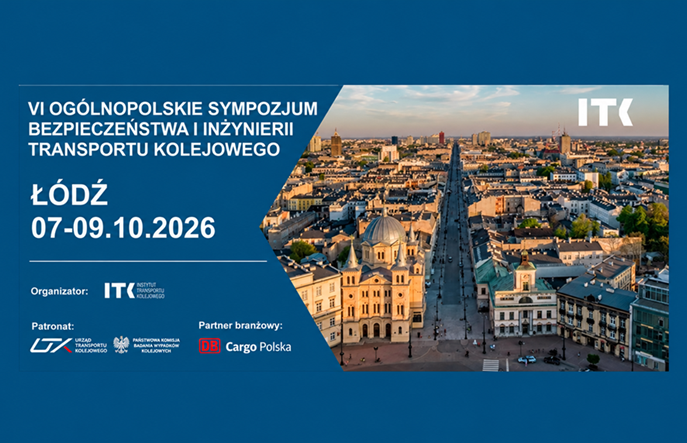 VI Ogólnopolskie Sympozjum Bezpieczeństwa i Inżynierii Transportu Kolejowego – Łódź, 7–9 października 2026