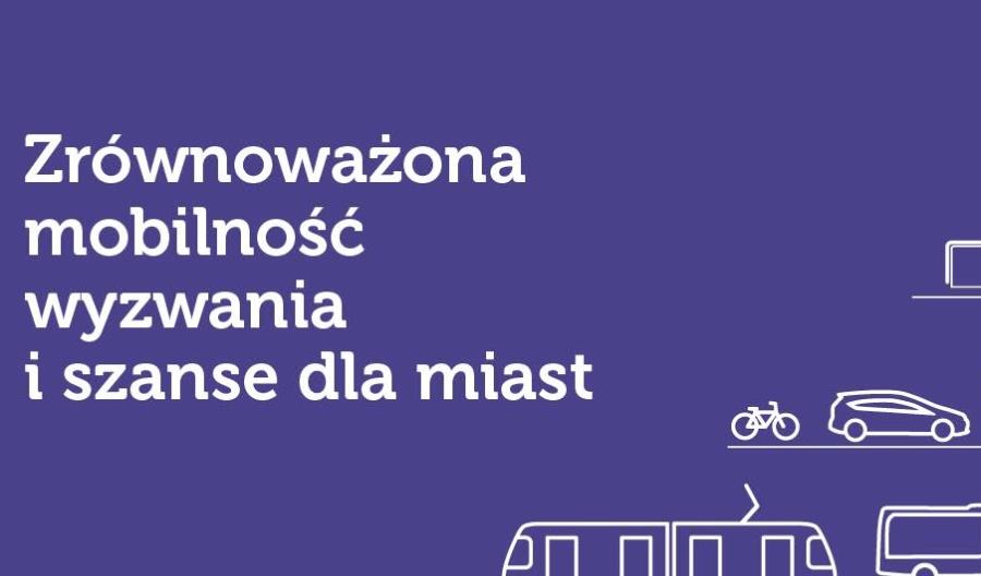 Zrównoważona mobilność miejska – wyzwania i szanse dla miast. Konferencja w Rzeszowie Zrównoważona mobilność miejska – wyzwania i szanse dla miast. Konferencja w Rzeszowie